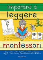 Imparare a leggere con Montessori. Leggo e scrivo: un libro di attività per bambini per imparare a leggere e scrivere con carte delle nomenclature e l