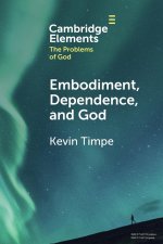 Embodiment, Dependence, and God