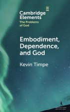 Embodiment, Dependence, and God