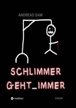 Schlimmer geht immer