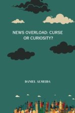 News Overload: Curse or Curiosity