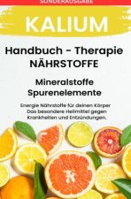 Kalium - NÄHRSTOFFE BOOST Handbuch - Mineralstoffe und Spurenelemente: Fühle dich Gesund & Sexy - Erfolgreich Gesund und Stark - SONDERAUSGABE MIT 3 R