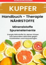 KUPFER- NÄHRSTOFFE BOOST Handbuch - Mineralstoffe und Spurenelemente: Fühle dich Gesund & Sexy - Erfolgreich Gesund und Stark - SONDERAUSGABE mit 3 RE