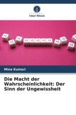 Die Macht der Wahrscheinlichkeit: Der Sinn der Ungewissheit