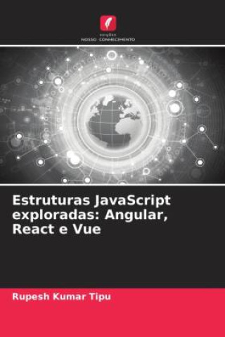 Estruturas JavaScript exploradas: Angular, React e Vue