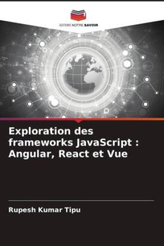 Exploration des frameworks JavaScript : Angular, React et Vue
