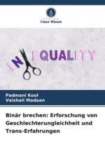 Binär brechen: Erforschung von Geschlechterungleichheit und Trans-Erfahrungen