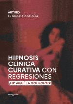 HIPNOSIS CLÍNICA CURATIVA CON REGRESIONES