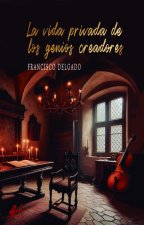 La vida privada de los genios creadores