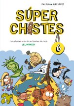 SUPER CHISTES 6 - LOS CHISTES MAS TRONCHANTES DE TODO... ¡EL MUNDO!