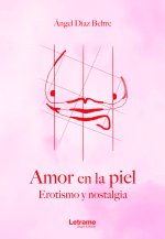 Amor en la piel. Erotismo y nostalgia.