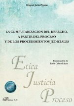 LA COMPUTARIZACION DEL DERECHO A PARTIR DEL PROCESO Y DE LO