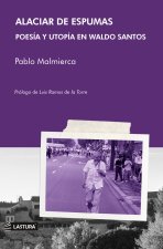 ALACIAR DE ESPUMAS. POESÍA Y UTOPÍA EN WALDO SANTOS