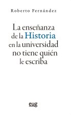 LA ENSEÑANZA DE LA HISTORIA EN LA UNIVERSIDAD NO TIENE QUIEN