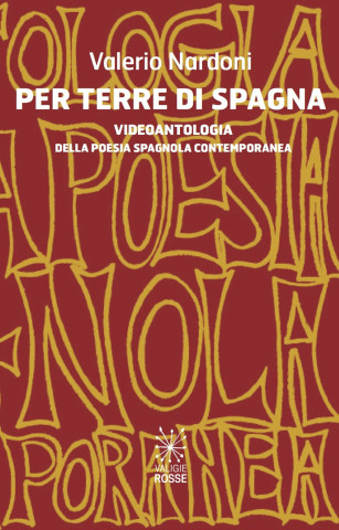 Per terre di Spagna. Videoantologia della poesia spagnola contemporanea. Ediz. spagnola e italiana (Valerio Nardoni)(Pevná)