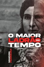 O MAIOR LADRÇO DO TEMPO