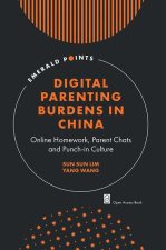 Digital Parenting Burdens in China – Online Homework, Parent Chats and Punch–in Culture