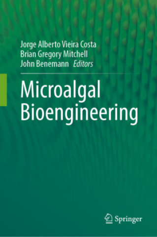 Microalgal Bioengineering (Jorge Alberto Vieira Costa,Brian Gregory Mitchell,John Benemann)(Kemény kötésű)