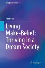 Living Make-Belief: Thriving in a Dream Society