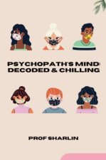 Psychopath's Mind: Decoded & Chilling