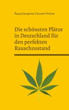 Die schönsten Plätze in Deutschland für den perfekten Rauschzustand