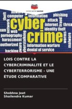 LOIS CONTRE LA CYBERCRIMINALITÉ ET LE CYBERTERRORISME - UNE ÉTUDE COMPARATIVE