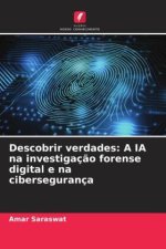 Descobrir verdades: A IA na investigação forense digital e na cibersegurança