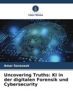 Uncovering Truths: KI in der digitalen Forensik und Cybersecurity
