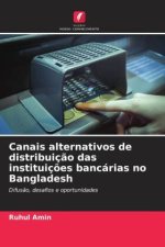 Canais alternativos de distribuição das instituições bancárias no Bangladesh
