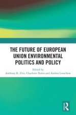 The Future of European Union Environmental Politics and Policy