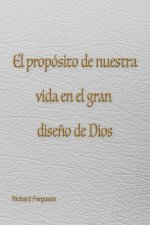 El propósito de nuestra vida en el gran dise?o de Dios