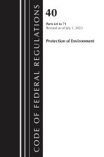 Code of Federal Regulations, Title 40 Protection of the Environment 64-71, Revised as of July 1, 2023