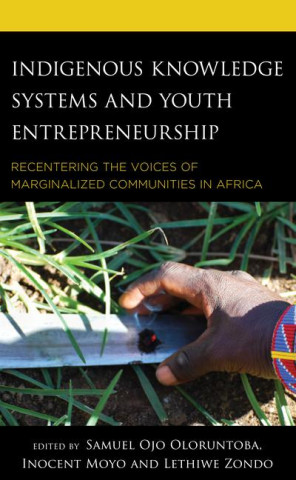 Indigenous Knowledge Systems and Youth Entrepreneurship (Lethiwe Zondo,Samuel Ojo Oloruntoba)()