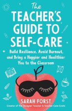 The Teacher's Guide to Self-Care