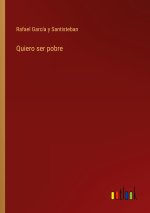 Quiero ser pobre