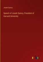 Speech of Josiah Quincy, President of Harvard University