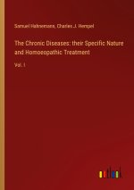 The Chronic Diseases: their Specific Nature and Homoeopathic Treatment