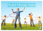 Hula-Hoop-lala: Spaß, Sport und Fitness mit Hula-Hoop-Reifen (Wandkalender 2025 DIN A2 quer), CALVENDO Monatskalender