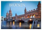 Brücken - Meisterwerke der Architektur (Wandkalender 2025 DIN A3 quer), CALVENDO Monatskalender