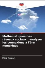 Mathématiques des réseaux sociaux : analyser les connexions ? l'?re numérique