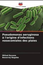 Pseudomonas aeruginosa ? l'origine d'infections nosocomiales des plaies