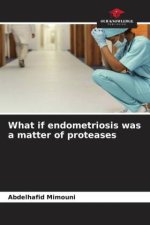 What if endometriosis was a matter of proteases