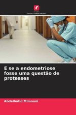 E se a endometriose fosse uma quest?o de proteases