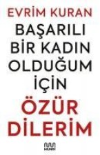 Basarili Bir Kadin Oldugum Icin Özür Dilerim