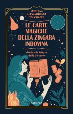 carte magiche della zingara indovina. Dall'antica tradizione gitana, i segreti dell'arte di predire il futuro