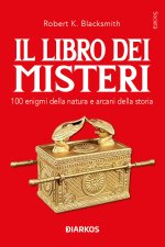libro dei misteri. 100 enigmi della natura e arcani della storia