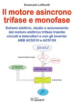 Motore asincrono trifase e monofase. Schemi elettrici, studio e azionamento del motore elettrico trifase tramite circuiti a teleruttori e con gli inve