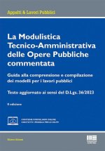modulistica tecnico-amministrativa delle opere pubbliche commentata. Guida alla comprensione e compilazione dei modelli per i lavori pubblici. Testo a