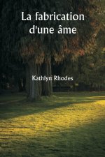 La fabrication d'une âme