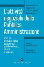 attività negoziale della pubblica amministrazione. Alla luce del nuovo codice dei contratti pubblici di lavori, servizi e forniture